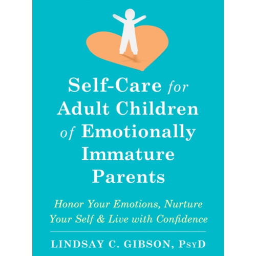 New Harbinger Publications Self-Care for Adult Children of Emotionally Immature Parents (häftad, eng)