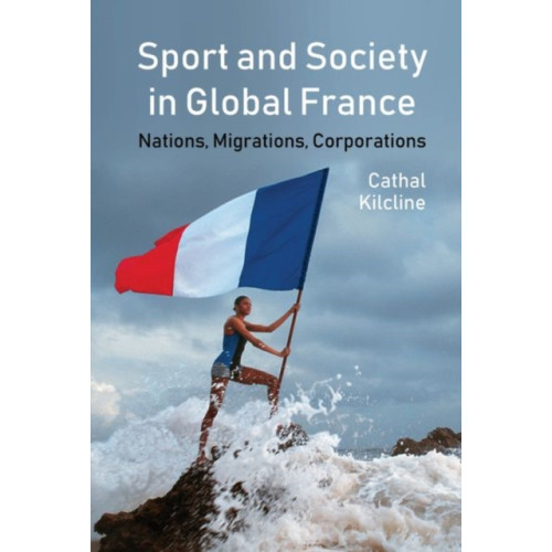 Liverpool University Press Sport and Society in Global France (inbunden, eng)