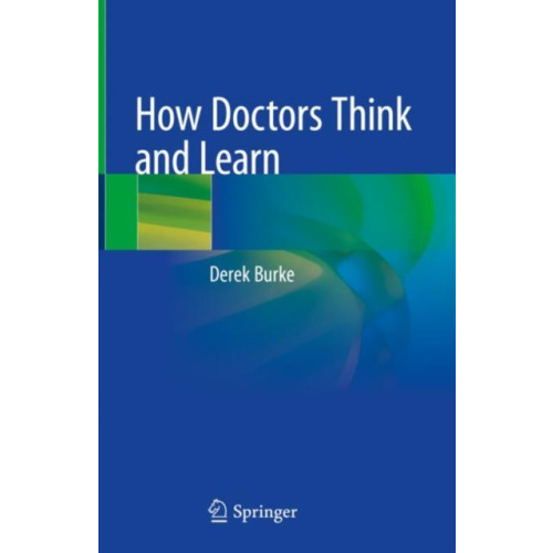 Springer Nature Switzerland AG How Doctors Think and Learn (inbunden, eng)