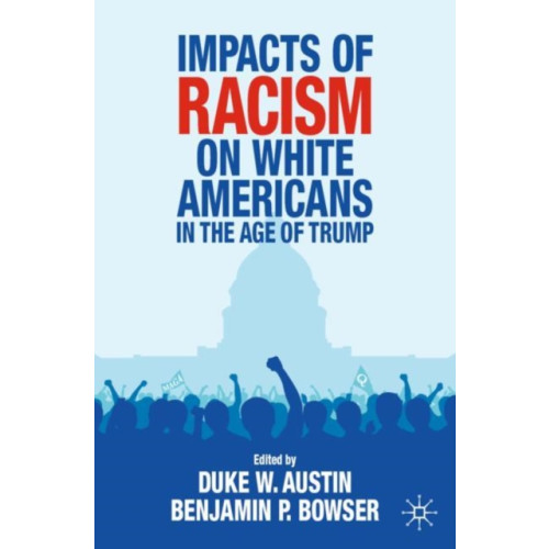 Springer Nature Switzerland AG Impacts of Racism on White Americans In the Age of Trump (häftad, eng)