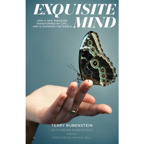 MX Publishing Exquisite Mind - How Three Principles Transformed My Life, and how they can Transform Yours (häftad, eng)