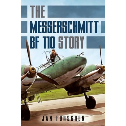 Fonthill Media Ltd Messerschmitt Bf 110 Story The (inbunden, eng)