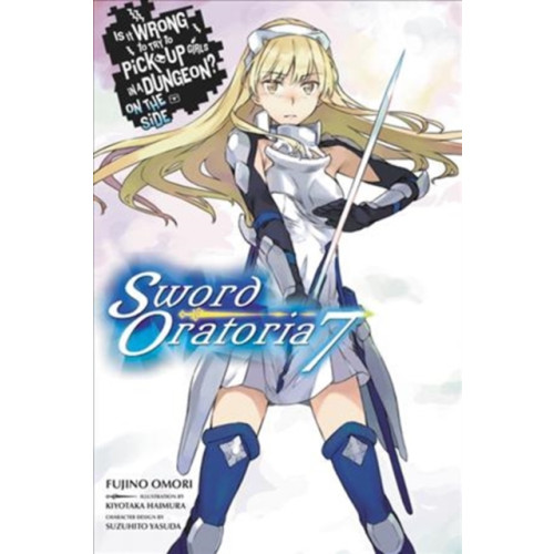 Little, Brown & Company Is It Wrong to Try to Pick Up Girls in a Dungeon? On the Side: Sword Oratoria, Vol. 7 (light novel) (häftad, eng)
