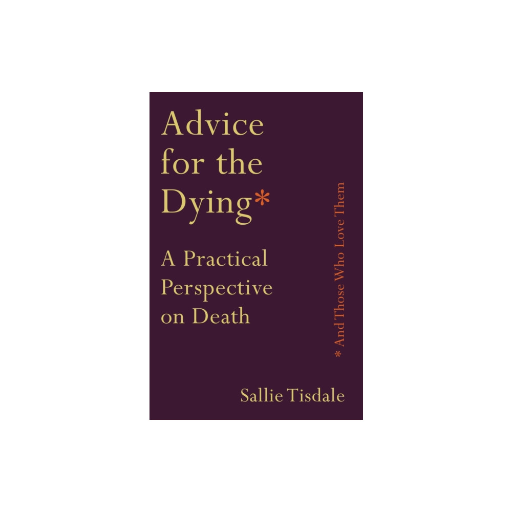 Produktbild för Advice for the Dying (and Those Who Love Them) (häftad, eng)