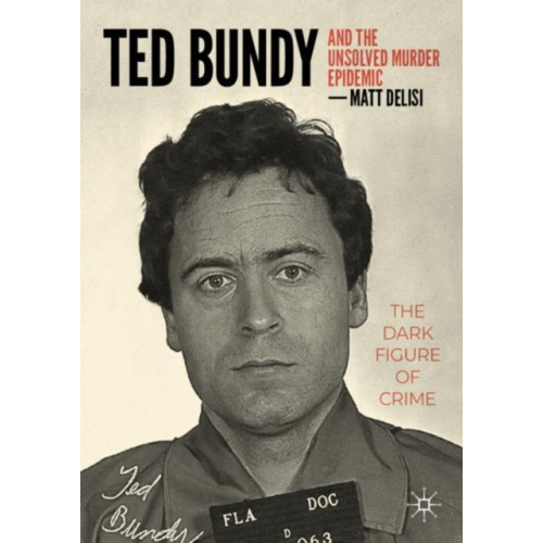 Springer International Publishing AG Ted Bundy and The Unsolved Murder Epidemic (häftad, eng)