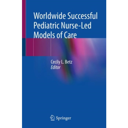 Springer International Publishing AG Worldwide Successful Pediatric Nurse-Led Models of Care (häftad, eng)