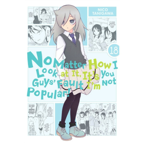 Little, Brown & Company No Matter How I Look at It, It's You Guys' Fault I'm Not Popular!, Vol. 18 (häftad, eng)