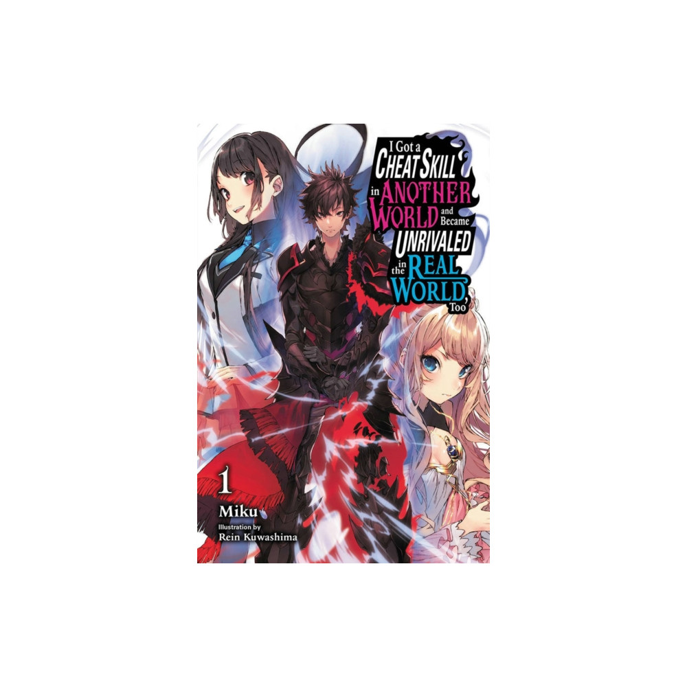 Produktbild för I Got a Cheat Skill in Another World and Became Unrivaled in the Real World, Too, Vol. 1 (light novel) (häftad, eng)