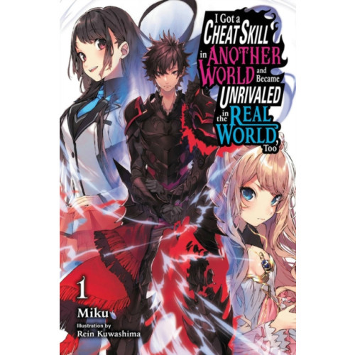Little, Brown & Company I Got a Cheat Skill in Another World and Became Unrivaled in the Real World, Too, Vol. 1 (light novel) (häftad, eng)