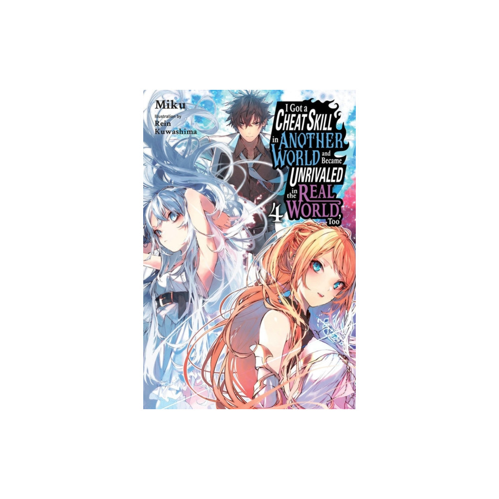Produktbild för I Got a Cheat Skill in Another World and Became Unrivaled in the Real World, Too, Vol. 4 (light novel) (häftad, eng)