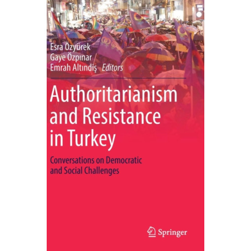 Springer International Publishing AG Authoritarianism and Resistance in Turkey (inbunden, eng)