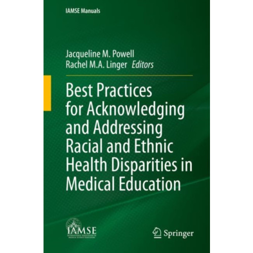 Springer International Publishing AG Best Practices for Acknowledging and Addressing Racial and Ethnic Health Disparities in Medical Education (häftad, eng)