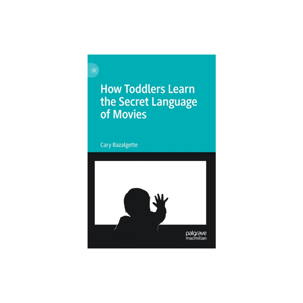 Produktbild för How Toddlers Learn the Secret Language of Movies (inbunden, eng)
