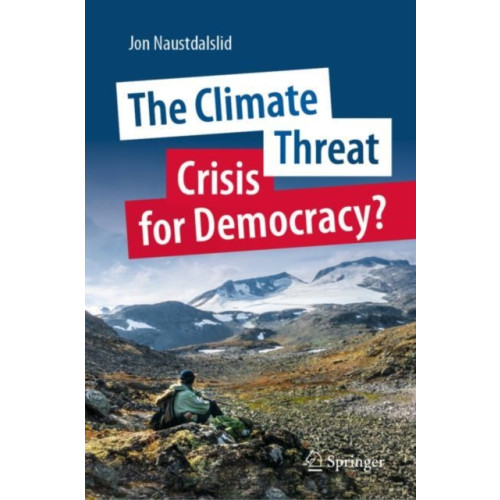 Springer International Publishing AG The Climate Threat. Crisis for Democracy? (inbunden, eng)