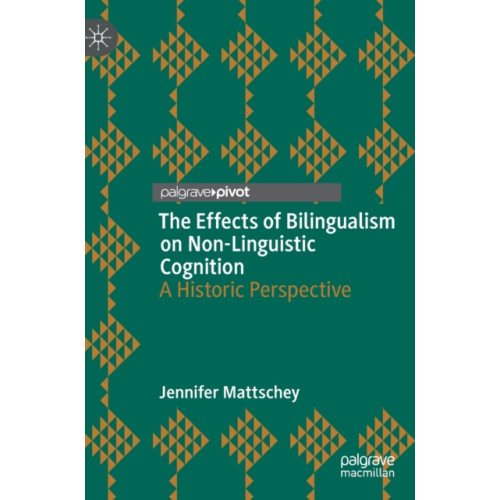 Springer International Publishing AG The Effects of Bilingualism on Non-Linguistic Cognition (inbunden, eng)