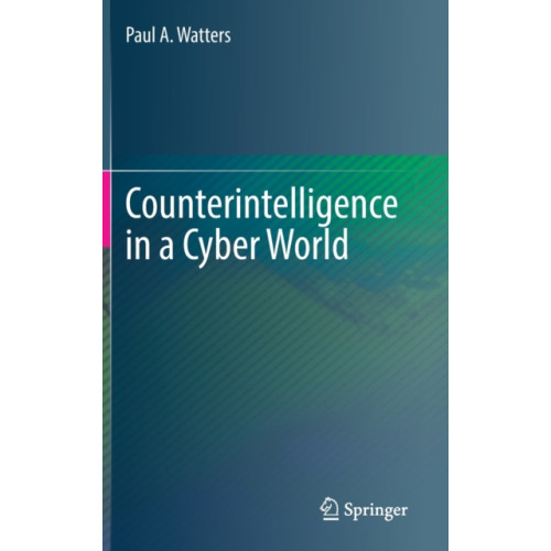 Springer International Publishing AG Counterintelligence in a Cyber World (inbunden, eng)