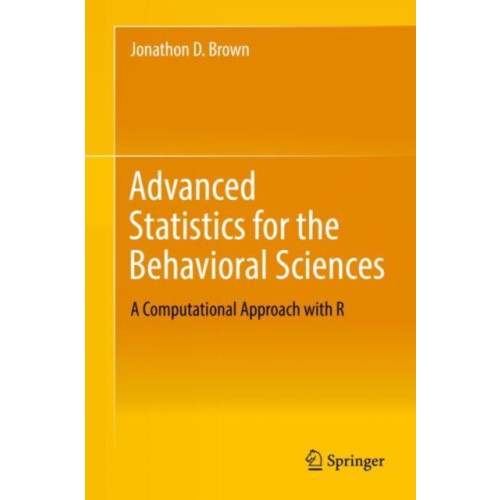 Springer International Publishing AG Advanced Statistics for the Behavioral Sciences (inbunden, eng)