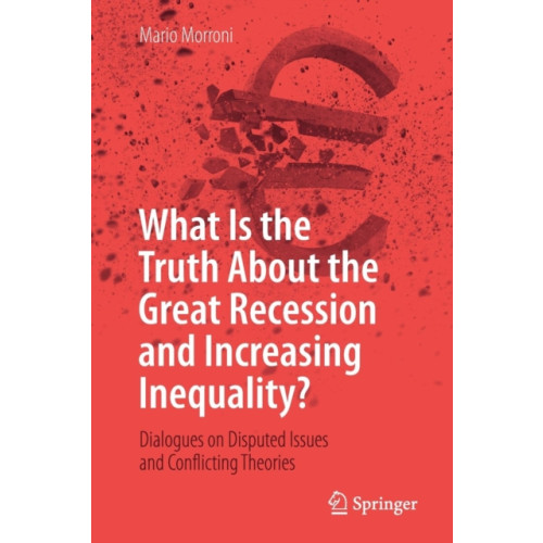 Springer International Publishing AG What Is the Truth About the Great Recession and Increasing Inequality? (häftad, eng)