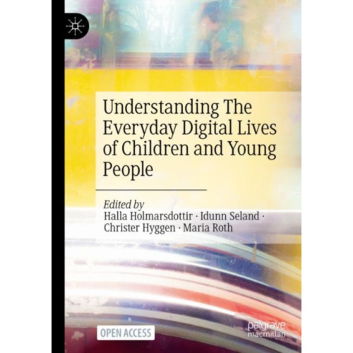 Springer International Publishing AG Understanding The Everyday Digital Lives of Children and Young People (häftad, eng)