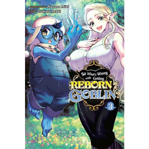 Little, Brown & Company So What's Wrong with Getting Reborn as a Goblin?, Vol. 3 (häftad, eng)