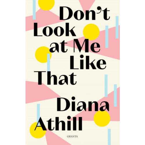 Granta Books Don't Look At Me Like That (häftad, eng)