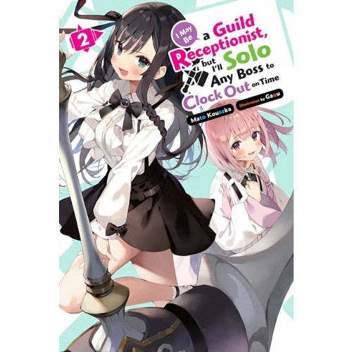 Little, Brown & Company I May Be a Guild Receptionist, but I’ll Solo Any Boss to Clock Out on Time, Vol. 2 (light novel) (häftad, eng)