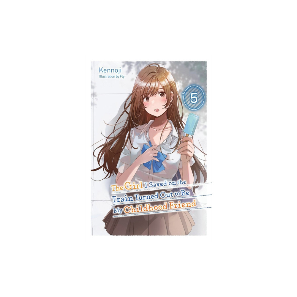 Produktbild för The Girl I Saved on the Train Turned Out to Be My Childhood Friend, Vol. 5 (light novel) (häftad, eng)