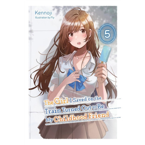 Little, Brown & Company The Girl I Saved on the Train Turned Out to Be My Childhood Friend, Vol. 5 (light novel) (häftad, eng)