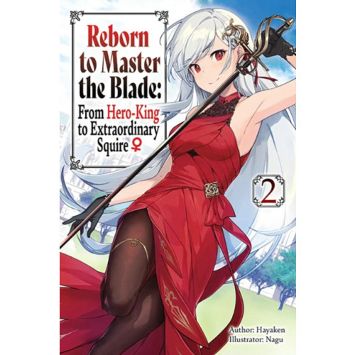 J-Novel Club Reborn to Master the Blade: From Hero-King to Extraordinary Squire, Vol. 2 (light novel) (häftad, eng)