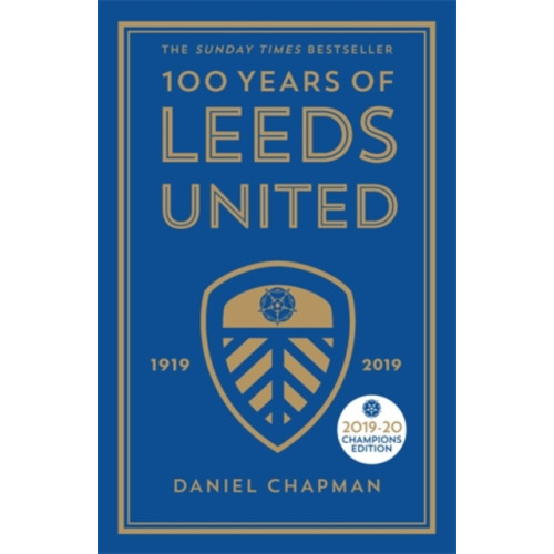 Icon Books 100 Years of Leeds United (inbunden, eng)