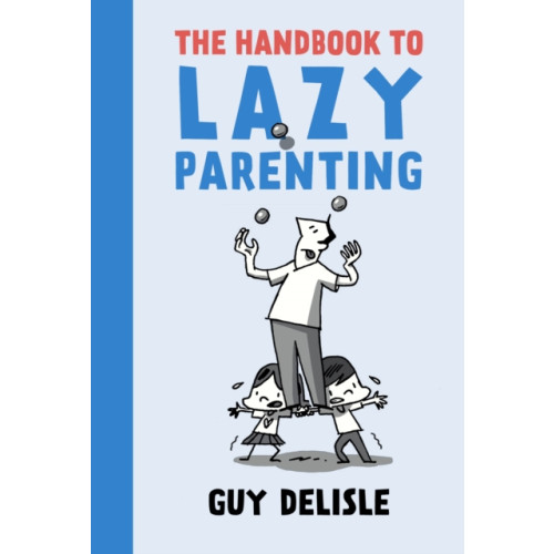 Drawn and Quarterly The Handbook To Lazy Parenting (häftad, eng)