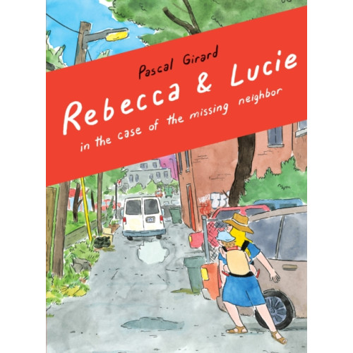 Drawn and Quarterly Rebecca & Lucie in the Case of the Missing Neighbor (häftad, eng)