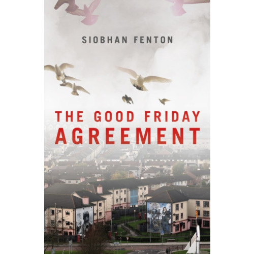 Biteback Publishing The Good Friday Agreement (häftad, eng)