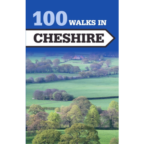 The Crowood Press Ltd 100 Walks in Cheshire (häftad, eng)