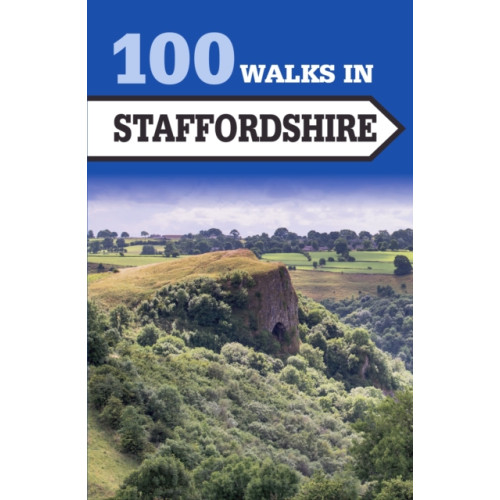 The Crowood Press Ltd 100 Walks in Staffordshire (häftad, eng)