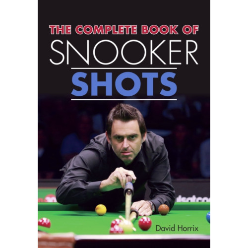 The Crowood Press Ltd The Complete Book of Snooker Shots (häftad, eng)