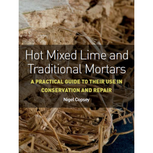 The Crowood Press Ltd Hot Mixed Lime and Traditional Mortars (häftad, eng)