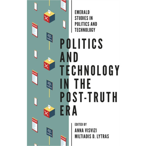 Emerald Publishing Limited Politics and Technology in the Post-Truth Era (inbunden, eng)