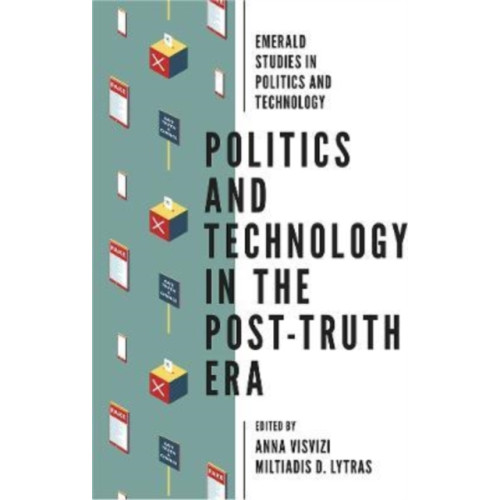 Emerald Publishing Limited Politics and Technology in the Post-Truth Era (häftad, eng)