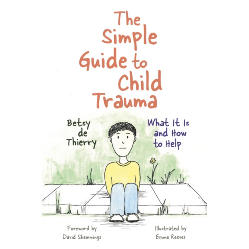 Jessica kingsley publishers The Simple Guide to Child Trauma (häftad, eng)