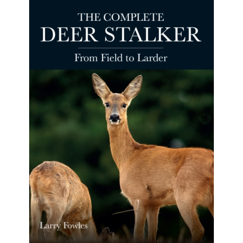 The Crowood Press Ltd The Complete Deer Stalker (häftad, eng)