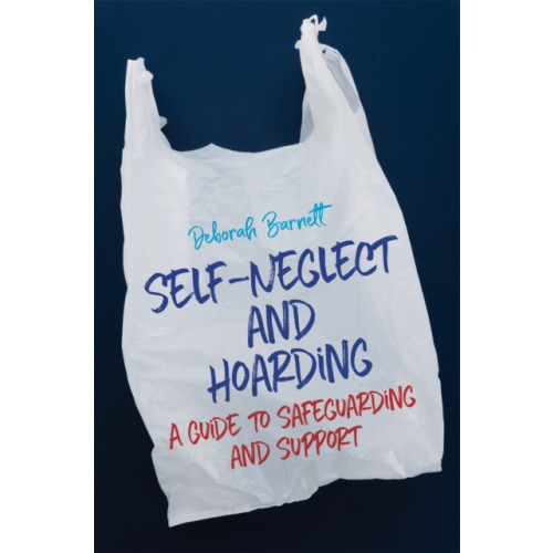 Jessica kingsley publishers Self-Neglect and Hoarding (häftad, eng)