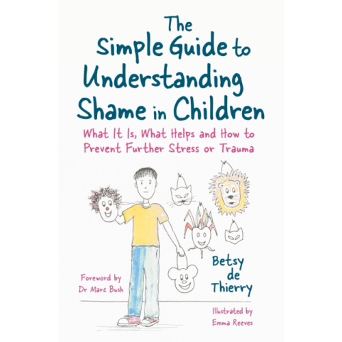 Jessica kingsley publishers The Simple Guide to Understanding Shame in Children (häftad, eng)