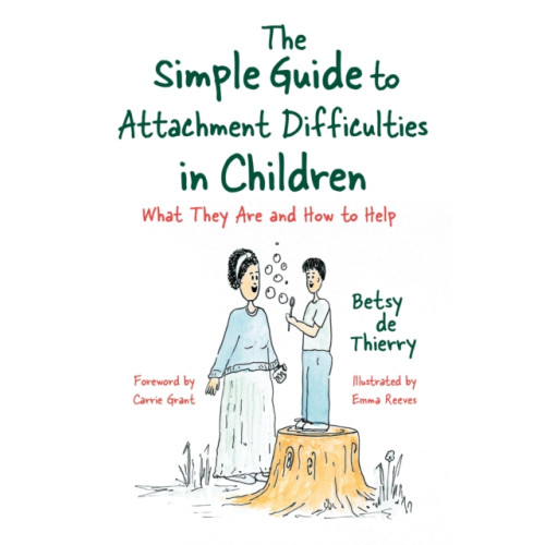 Jessica kingsley publishers The Simple Guide to Attachment Difficulties in Children (häftad, eng)