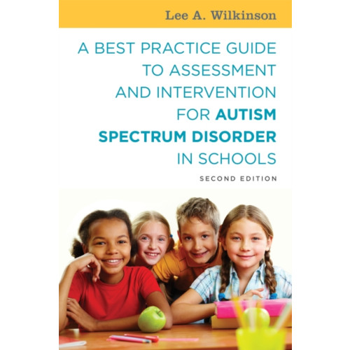 Jessica kingsley publishers A Best Practice Guide to Assessment and Intervention for Autism Spectrum Disorder in Schools, Second Edition (häftad, eng)