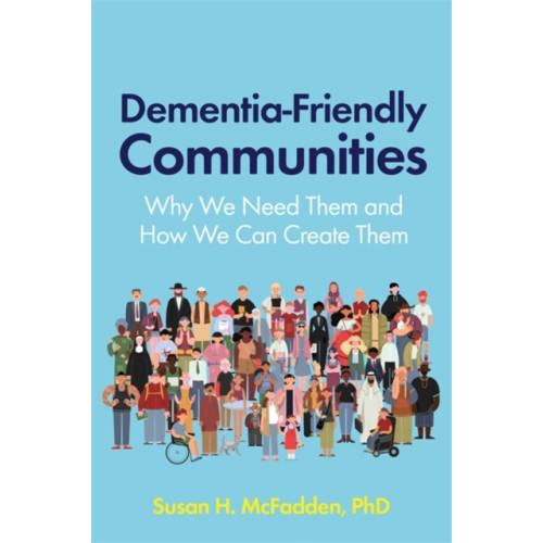 Jessica kingsley publishers Dementia-Friendly Communities (häftad, eng)