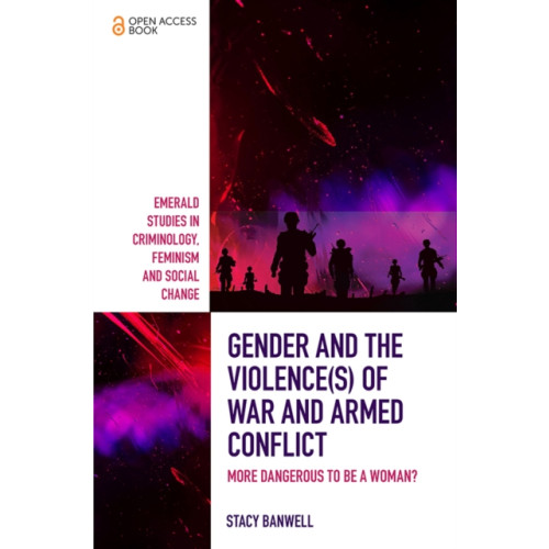 Emerald Publishing Limited Gender and the Violence(s) of War and Armed Conflict (häftad, eng)