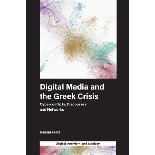 Emerald Publishing Limited Digital Media and the Greek Crisis (inbunden, eng)