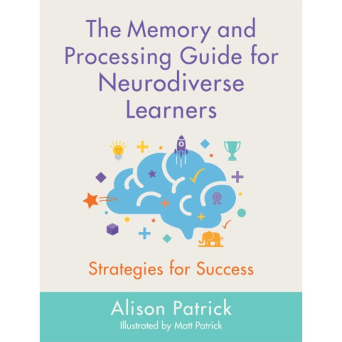 Jessica kingsley publishers The Memory and Processing Guide for Neurodiverse Learners (häftad, eng)