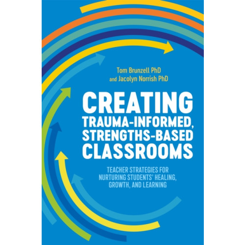 Jessica kingsley publishers Creating Trauma-Informed, Strengths-Based Classrooms (häftad, eng)